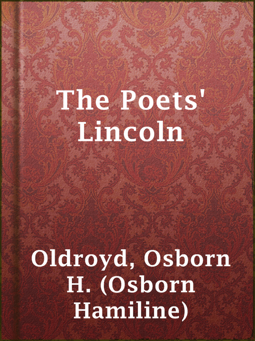 Title details for The Poets' Lincoln by Osborn H. (Osborn Hamiline) Oldroyd - Available